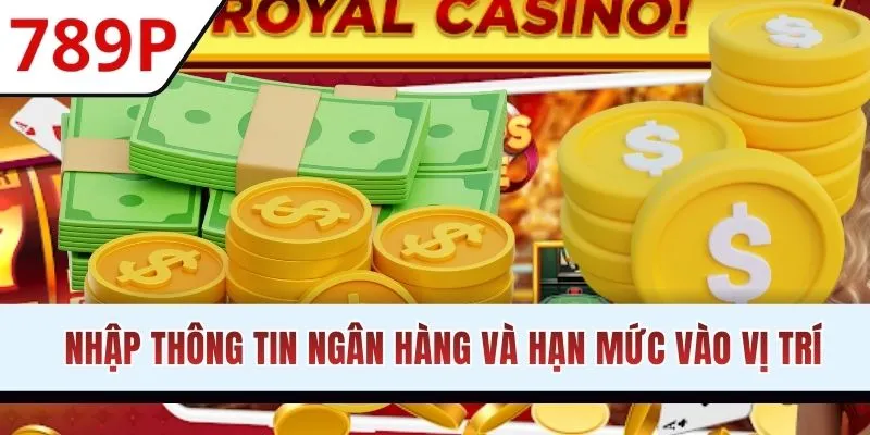 Điền thông tin rút tiền 789P và hạn mức vào ô trống